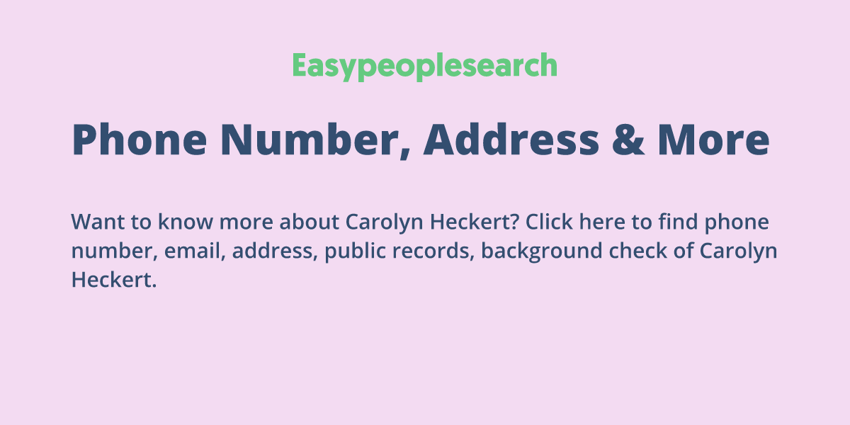 Carolyn Heckert Phone Number, Address & More | Easy People Search