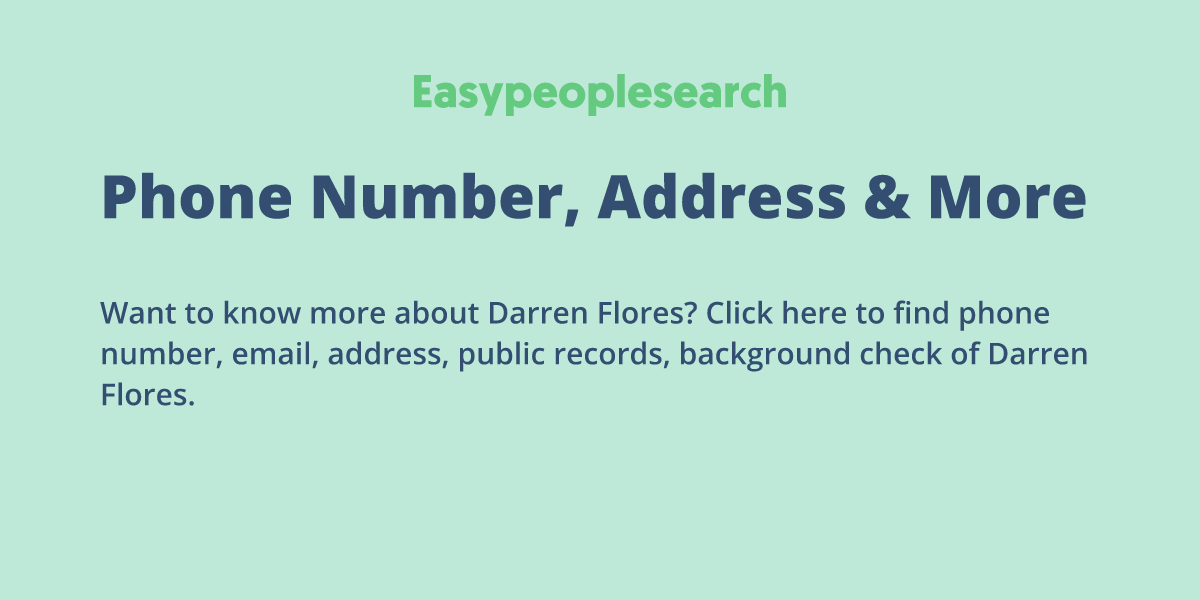 Darren Flores Phone Number, Address & More | Easy People Search