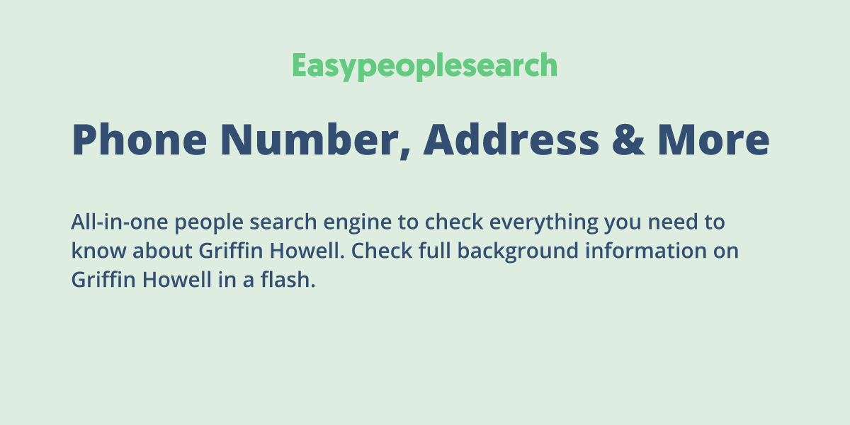 Griffin Howell Phone Number, Address & More | Easy People Search