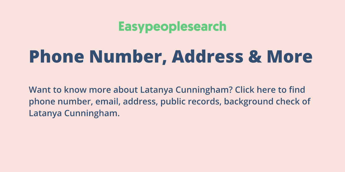 Latanya Cunningham Phone Number, Address & More | Easy People Search